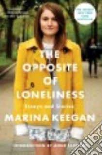 The Opposite of Loneliness libro in lingua di Keegan Marina, Fadiman Anne (INT)