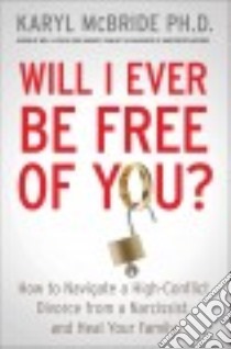 Will I Ever Be Free of You? libro in lingua di McBride Karyl Ph.D.