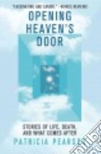 Opening Heaven's Door libro in lingua di Pearson Patricia
