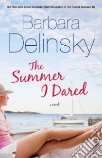 The Summer I Dared libro in lingua di Delinsky Barbara