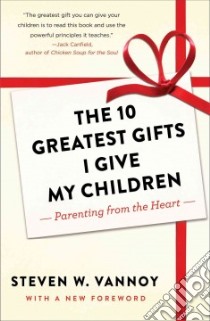 The 10 Greatest Gifts I Give My Children libro in lingua di Vannoy Steven W.