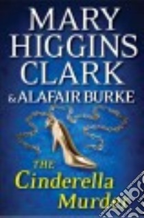 The Cinderella Murder libro in lingua di Clark Mary Higgins, Burke Alafair
