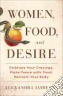 Women, Food, and Desire libro in lingua di Jamieson Alexandra