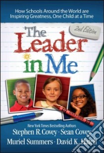 The Leader in Me libro in lingua di Covey Stephen R., Covey Sean, Summers Muriel, Hatch David K.