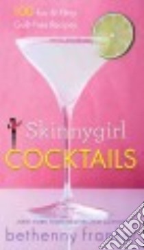 Skinnygirl Cocktails libro in lingua di Frankel Bethenny