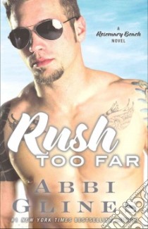 Rush Too Far libro in lingua di Glines Abbi