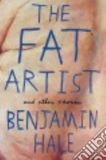 The Fat Artist and Other Stories libro in lingua di Hale Benjamin