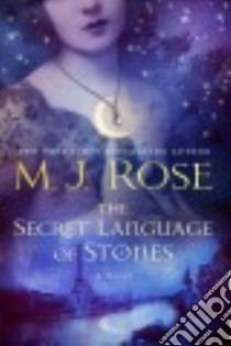 The Secret Language of Stones libro in lingua di Rose M. J.