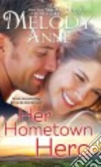 Her Hometown Hero libro in lingua di Anne Melody
