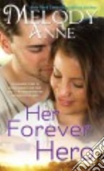 Her Forever Hero libro in lingua di Anne Melody