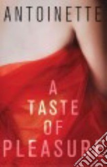A Taste of Pleasure libro in lingua di Antoinette