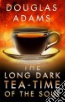 The Long Dark Tea-Time of the Soul libro in lingua di Adams Douglas