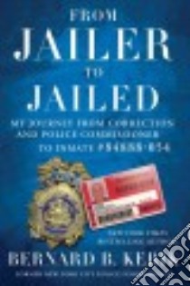 From Jailer to Jailed libro in lingua di Kerik Bernard B.