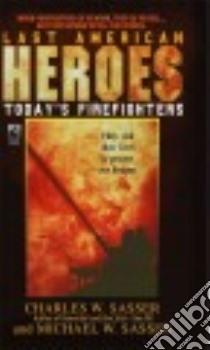 Last American Heroes libro in lingua di Sasser Charles W., Sasser Michael W.