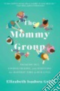 The Mommy Group libro in lingua di Gold Elizabeth Isadora
