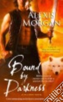 Bound by Darkness libro in lingua di Morgan Alexis