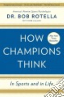 How Champions Think libro in lingua di Rotella Bob Dr., Cullen Bob (CON)