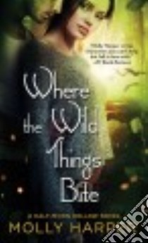 Where the Wild Things Bite libro in lingua di Harper Molly