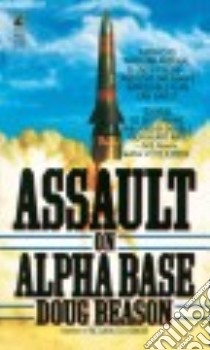 Assault on Alpha Base libro in lingua di Beason Doug