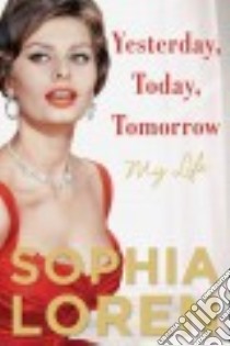 Yesterday, Today, Tomorrow libro in lingua di Loren Sophia