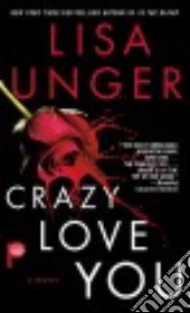 Crazy Love You libro in lingua di Unger Lisa
