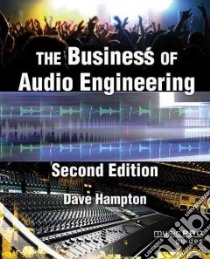 The Business of Audio Engineering libro in lingua di Hampton Dave