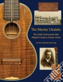 The Martin Ukulele libro in lingua di Walsh Tom, King John