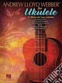 Andrew Lloyd Webber for Ukulele libro in lingua di Lloyd Webber Andrew (COP)
