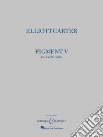Elliott Carter - Figment V libro in lingua di Carter Elliott (COP)