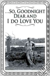 So, Goodnight Dear and I Do Love You libro in lingua di Smith Diana M.