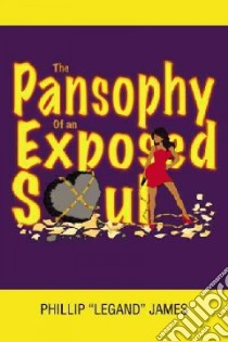 The Pansophy of an Exposed Soul libro in lingua di James Phillip