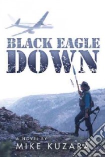 Black Eagle Down libro in lingua di Kuzara Mike