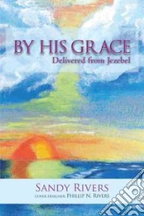 By His Grace libro in lingua di Rivers Sandy