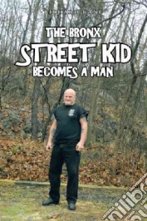 The Bronx Street Kid Becomes a Man libro in lingua di Kane Richard