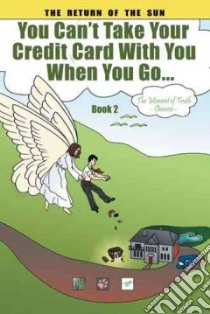 You Can't Take Your Credit Card With You When You Go... libro in lingua di Coffer Anna