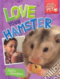 Love Your Hamster libro in lingua di Heneghan Judith