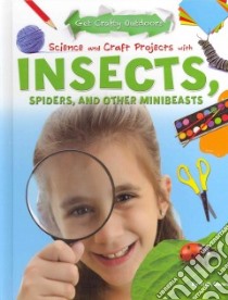 Science and Craft Projects With Insects, Spiders, and Other Minibeasts libro in lingua di Owen Ruth