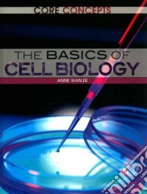 The Basics of Cell Biology libro in lingua di Wanjie Anne (EDT)