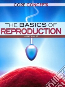 The Basics of Human Reproduction libro in lingua di Wanjie Anne (EDT)