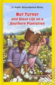 Nat Turner and Slave Life on a Southern Plantation libro in lingua di Schmid Katie Kelley
