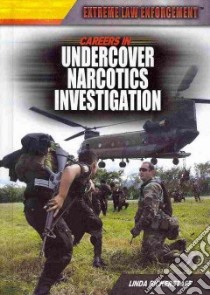 Careers in Undercover Narcotics Investigation libro in lingua di Bickerstaff Linda