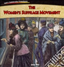 The Women's Suffrage Movement libro in lingua di Metz Lorijo