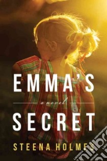 Emma's Secret libro in lingua di Holmes Steena