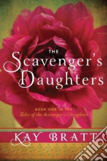 The Scavenger's Daughters libro in lingua di Bratt Kay