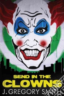 Send in the Clowns libro in lingua di Smith J. Gregory