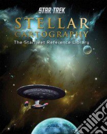 Star Trek Stellar Cartography libro in lingua di Nemecek Larry, Fullwood Ian (ILT), Ries Ali (ILT), Mandel Geoffrey (ILT)