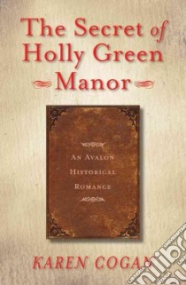 The Secret of Holly Green Manor libro in lingua di Cogan Karen