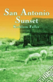 San Antonio Sunset libro in lingua di Fuller Kathleen