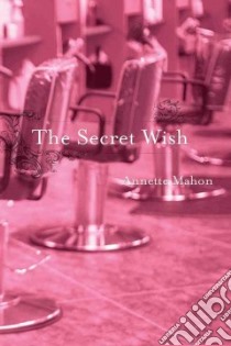 The Secret Wish libro in lingua di Mahon Annette
