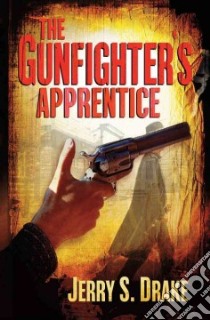 The Gunfighter's Apprentice libro in lingua di Drake Jerry S.
